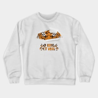 GO WILD GET WILD TIGER DESIGN Crewneck Sweatshirt